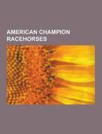 American Champion Racehorses di Source Wikipedia edito da University-press.org