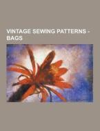 Vintage Sewing Patterns - Bags di Source Wikia edito da University-press.org