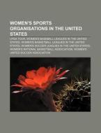 Women's Sports Organisations In The Unit di Source Wikipedia edito da Books LLC, Wiki Series