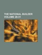 The National Builder Volume 28-31 di Books Group edito da Rarebooksclub.com