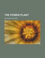 The Power Plant di David Moffat Myers edito da Rarebooksclub.com