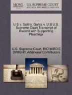 U S V. Goltra; Goltra V. U S U.s. Supreme Court Transcript Of Record With Supporting Pleadings di Richard E Dwight, Additional Contributors edito da Gale Ecco, U.s. Supreme Court Records