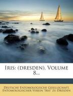 Iris: (Dresden), Volume 8... di Deutsche Entomologische Gesellschaft edito da Nabu Press