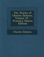 Works of Charles Dickens, Volume 22 di Charles Dickens edito da Nabu Press