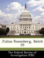 Julius Rosenberg, Batch 55 edito da Bibliogov