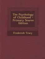 Psychology of Childhood di Frederick Tracy edito da Nabu Press