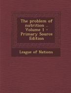The Problem of Nutrition .. Volume 1 edito da Nabu Press