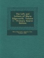 The Life and Letters of Maria Edgeworth, Volume 1 - Primary Source Edition di Maria Edgeworth, Augustus John Cuthbert Hare edito da Nabu Press