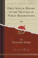 First Annual Report Of The Trustees Of Public Reservations di Unknown Author edito da Forgotten Books