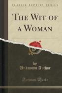 WIT OF A WOMAN (CLASSIC REPRIN di Unknown Author edito da LULU PR