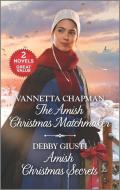 The Amish Christmas Matchmaker and Amish Christmas Secrets: A 2-In-1 Collection di Vannetta Chapman, Debby Giusti edito da HARLEQUIN SALES CORP