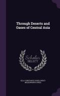 Through Deserts And Oases Of Central Asia di Ella Constance Sykes, Percy Molesworth Sykes edito da Palala Press