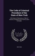 The Code Of Criminal Procedure Of The State Of New York di New York edito da Palala Press