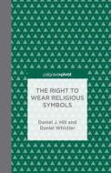 The Right to Wear Religious Symbols di D. Hill, Daniel Whistler edito da Palgrave Macmillan