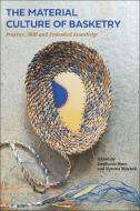 The Material Culture Of Basketry edito da Bloomsbury Publishing PLC