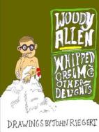 Woody Allen and Whipped Cream and Other Delights di John Riegert edito da Lulu.com
