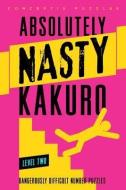 Absolutely Nasty (R) Kakuro Level Two di Conceptis Puzzles edito da Sterling Publishing Co Inc
