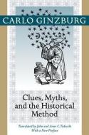 Clues, Myths, and the Historical Method di Carlo Ginzburg edito da Johns Hopkins University Press