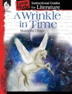 A Wrinkle in Time: An Instructional Guide for Literature: An Instructional Guide for Literature di Emily Smith edito da SHELL EDUC PUB