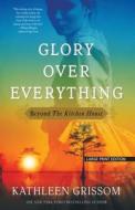 GLORY OVER EVERYTHING -LP di Kathleen Grissom edito da LARGE PRINT DISTRIBUTION