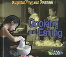 Cooking and Eating di Rebecca Rissman edito da HEINEMANN LIB