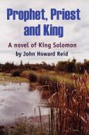 Prophet, Priest and King di John Howard Reid edito da Lulu.com