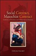 Social Contract, Masochist Contract: Aesthetics of Freedom and Submission in Rousseau di Faycal Falaky edito da State University of New York Press