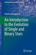 An Introduction to the Evolution of Single and Binary Stars di Matthew Benacquista edito da Springer New York
