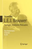 L.E.J. Brouwer - Topologist, Intuitionist, Philosopher di Dirk van Dalen edito da Springer London Ltd