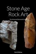 Stone Age Rock Art di Mark D Bishop edito da Lulu.com
