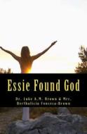 Essie Found God di Luke Brown, Dr Luke Am Brown edito da Createspace