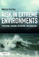Risk in Extreme Environments di Vicki M. Bier edito da Taylor & Francis Ltd