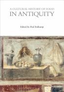 A Cultural History of Food in Antiquity edito da Bloomsbury Publishing PLC