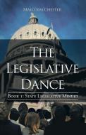 The Legislative Dance: Book I: State Legislative Minuet di Malcolm Chester edito da AUTHORHOUSE