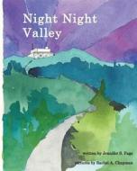 Night Night Valley di Mrs Jennifer Shiao Page, Mrs Rachel Atkinson Chapman edito da Createspace