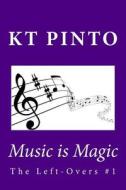 Music Is Magic di Kt Pinto edito da Createspace