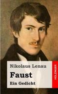 Faust: Ein Gedicht di Nikolaus Lenau edito da Createspace