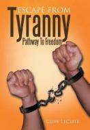 Escape from Tyranny di Cliff Lecleir edito da Xlibris