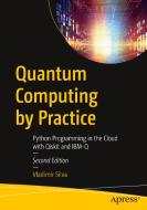 Quantum Computing by Practice: Python Programming in the Cloud with Qiskit and Ibm-Q di Vladimir Silva edito da APRESS