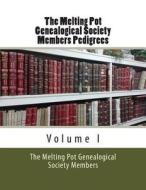 The Melting Pot Genealogical Society: Members Pedigrees di The Melting Pot Genealo Society Members edito da Createspace
