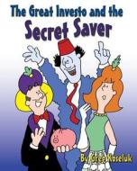 The Great Investo and the Secret Saver di Greg Koseluk edito da Createspace