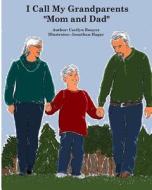 I Call My Grandparents "Mom and Dad": Kayden Is Being Raised by His Grandparents and He Is Telling Other Children Why Grandchildren Sometimes Need to di Carilyn Rouyer edito da Createspace