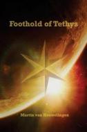 Foothold of Tethys di MR Martin Van Houwelingen edito da Createspace
