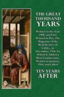 The Great Thousand Years: Written in the Year 1908, and First Printed in Pax, the Magazine of the Benedictines of Caldey, in December, 1910. to di Ralph Adams Cram edito da Createspace