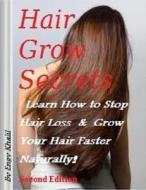 Hair Grow Secrets - Second Edition: How to Stop Hair Loss & Regrow Your Hair Faster Naturally! di Engy M. Khalil edito da Createspace Independent Publishing Platform