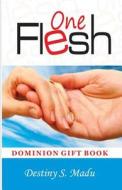 One Flesh: Exploring God's Principles of Harmony in Marriage di Dr Destiny S. Madu edito da Createspace