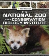 The National Zoo and Conservation Biology Institute di Tamra Lea Orr edito da CAPSTONE PR