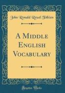 A Middle English Vocabulary (Classic Reprint) di John Ronald Reuel Tolkien edito da Forgotten Books