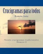 Crucigramas Para Todos: Veinte Crucigramas Tradicionales di Ramon Soto edito da Createspace Independent Publishing Platform