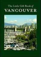 The Little Gift Book of Vancouver di Laura Farina edito da Whitecap Books